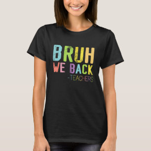 Cute Vintage Bruh We Back Teachers Kids  Back To S T-Shirt