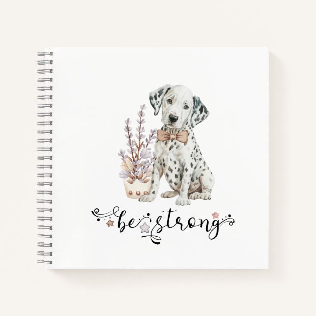 Cute Watercolor Dalmatian Puppy Be Strong  Notebook (Front)