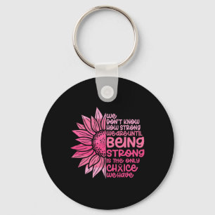 Cute We Don't Know How Strong We Are Breast Cancer Keychain