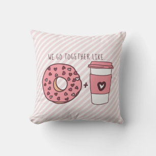 Cute We Go Together Doughnut & Coffee Valentine Throw Pillow
