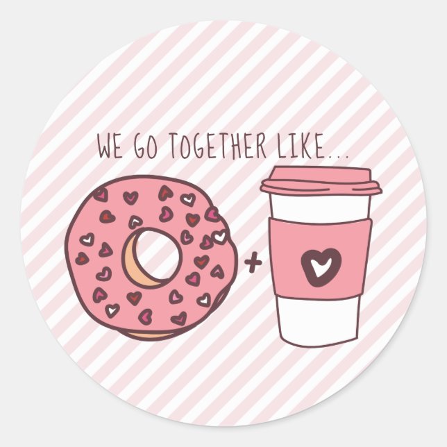 Cute We Go Together Like Doughnuts & Coffee Valent Classic Round Sticker (Front)