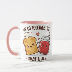 Cute We Go Together Like Toast and Jam Valentine's Mug