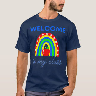 Cute Welcome To My Class Apparel for Teacher Facul T-Shirt