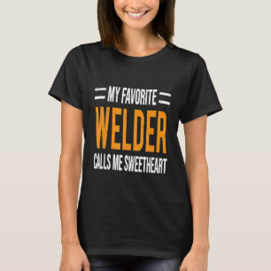 Cute Welder Girlfriend Wife  Calls Me Sweetheart T T-Shirt