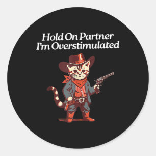 Cute Western Cat Cowboy Hold On Partner I'm Overst Classic Round Sticker