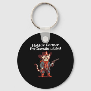 Cute Western Cat Cowboy Hold On Partner I'm Overst Keychain
