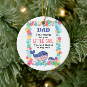 Cute Whale Dad I Will Always Be Your Little Girl Ceramic Ornament