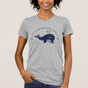 Cute Whale Life Is Better With Whales T-Shirt
