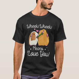 Cute Wheek Wheek Means Guinea Pig Small Pet 1 T-Shirt