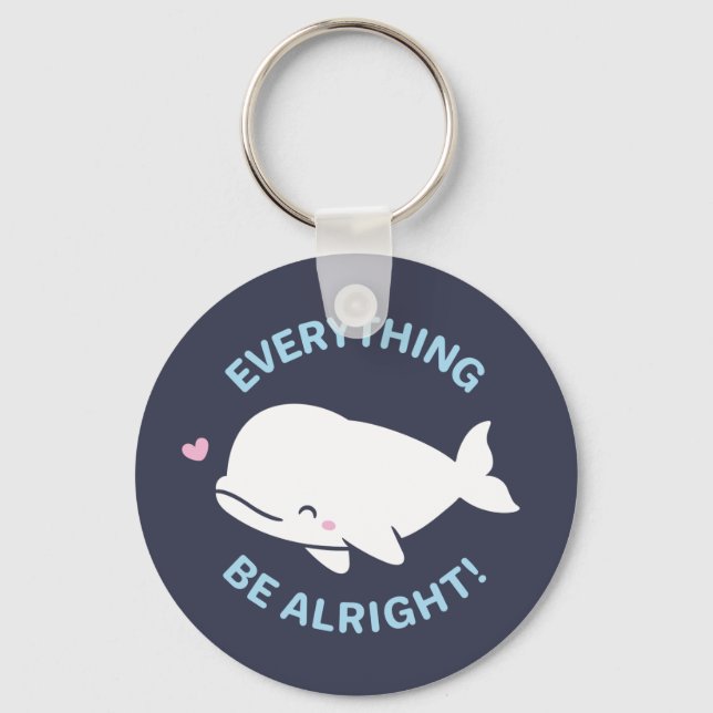Cute White Beluga, Everything Whale Be Alright Pun Keychain (Front)