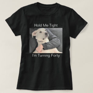 Cute White Dog Scared to Turn 40 Funny Birthday T-Shirt