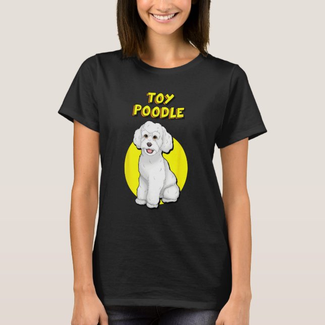Cute White Toy Poodle T-Shirt (Front)