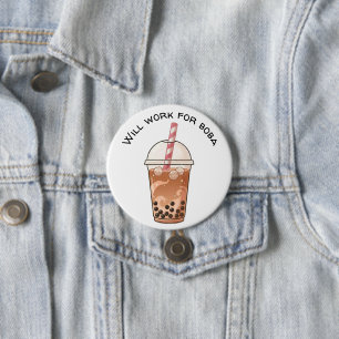 Cute Will Work For Boba Funny Boba Tea Lover 3 Inch Round Button
