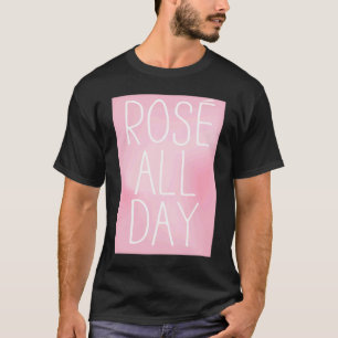 Cute, Wine, Rose All Day, women's top,  for wine T-Shirt