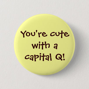 Cute with a Capital Q Button