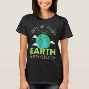 Cute World Earth Day The Future Of Planet Is In My T-Shirt