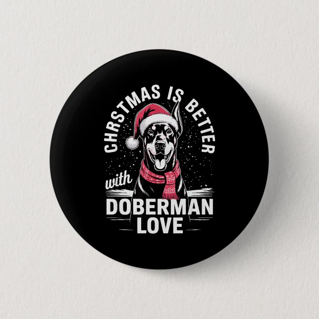 Cute Xmas Christmas Is Better With Doberman Nscher 2 Inch Round Button (Front)