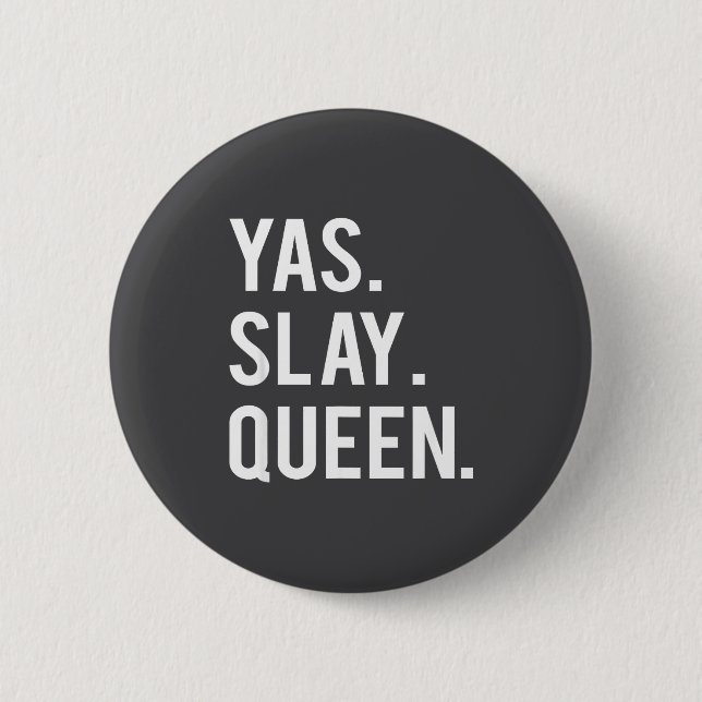 Cute Yas Slay Queen Quote Girls  2 Inch Round Button (Front)