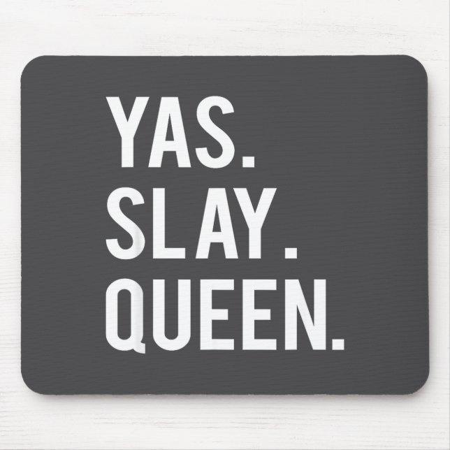 Cute Yas Slay Queen Quote Girls  Mouse Pad (Front)