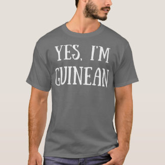 Cute Yes, I'm Guinean Guinea T-Shirt