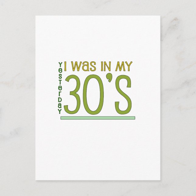 Cute, "Yesterday I was in my 30's" Postcard (Front)