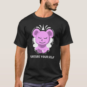 Cute Yoga Bear Meditation Mindfulness Nurture Your T-Shirt