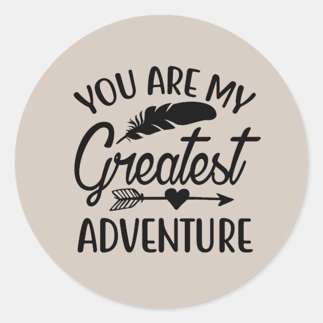 Cute you are my greatest adventure classic round sticker (Front)