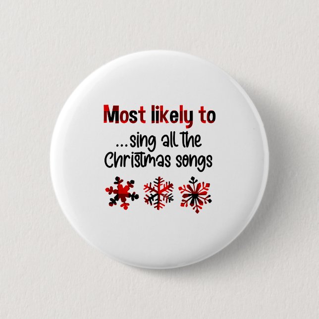 Cutecomfy Most Likely To Sing All The Christmas So 2 Inch Round Button (Front)
