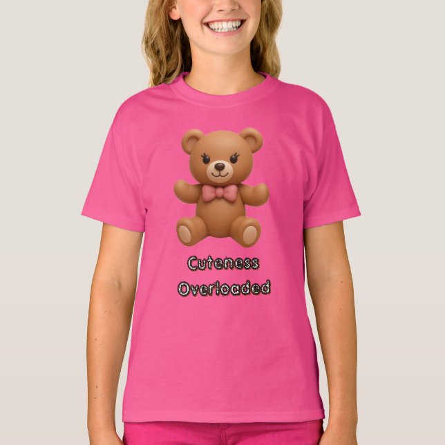 Cuteness Overloaded Teddy Bear  T-Shirt (Front)