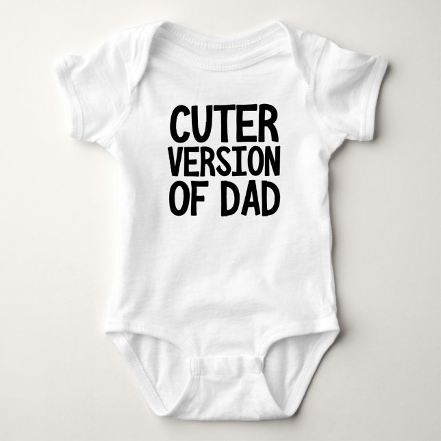 Cuter Version Of Dad Funny Baby Bodysuit (Front)