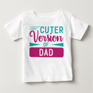CUTER VERSION OF DAD SAYING BABY T-Shirt