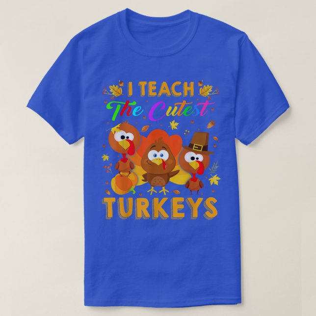 Cutes I Teach The Cutest Three Turkeys Maple Fall  T-Shirt (Design Front)