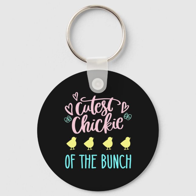 Cutest Chickie Of The Bunch Chick Easter Cute Eggs Keychain (Front)