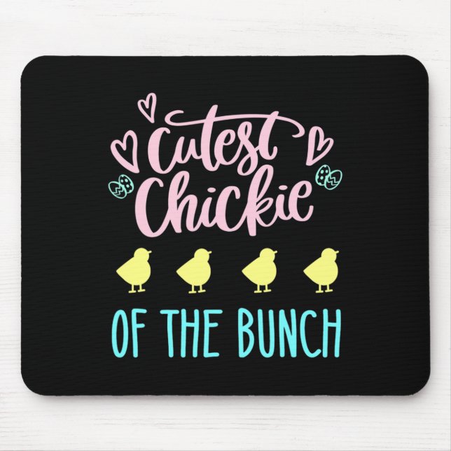 Cutest Chickie Of The Bunch Chick Easter Cute Eggs Mouse Pad (Front)
