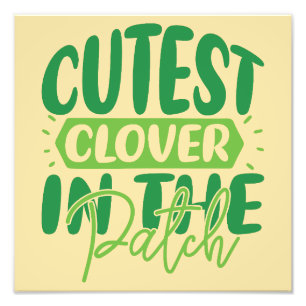 cutest clover in the patch - St. Patrick's Day Photo Print