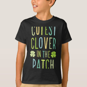 Cutest Clover In The Patch T-Shirt