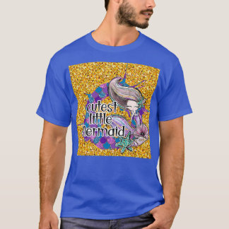 Cutest little mermaid glitter I T-Shirt