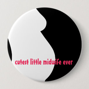 cutest little midwife ever 4 inch round button
