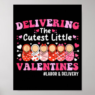 Cutest Little Valentines Labor &amp; Delivery Vale Poster