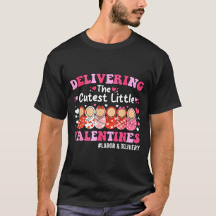 Cutest Little Valentines Labor & Delivery Vale T-Shirt