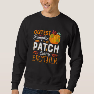 Cutest Pumpkin In The Patch Call Me Brother Hallow Sweatshirt