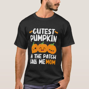 Cutest Pumpkin In The Patch Call Me Mom Funny Hall T-Shirt
