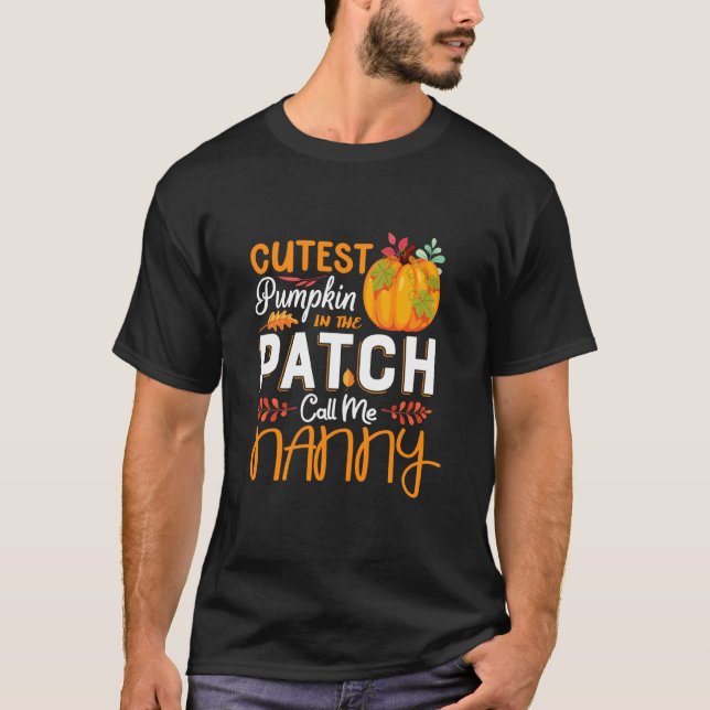 Cutest Pumpkin In The Patch Call Me Nanny Hallowee T-Shirt (Front)