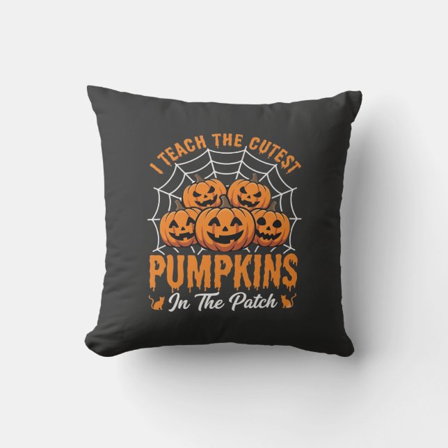 Cutest Pumpkins In The Patch Teacher Halloween_1 Throw Pillow (Front)