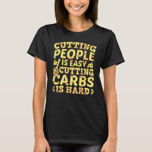 Cutting people is easyu2013 Keto diet introvert  a T-Shirt