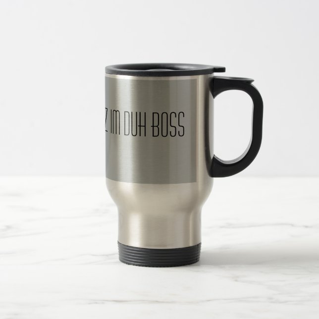 Cuz Im Duh Boss Travel Mug (Right)