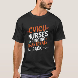 CVCICU Nurse Design for Pediatric CVICU Nurse CVIC T-Shirt