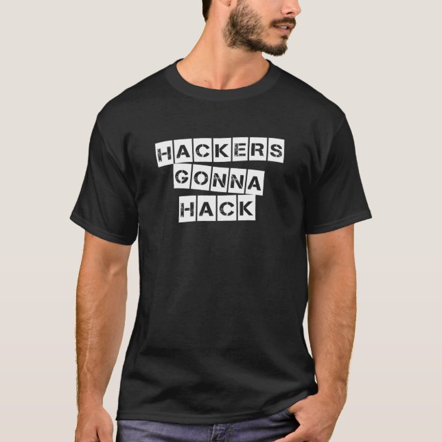CYBER HACKERS GONNA HACK - Style1 - Type2 T-Shirt (Front)