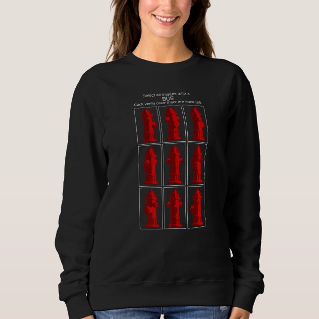 Cyber Security Computer Captcha Not A Robot Fire H Sweatshirt (Front)