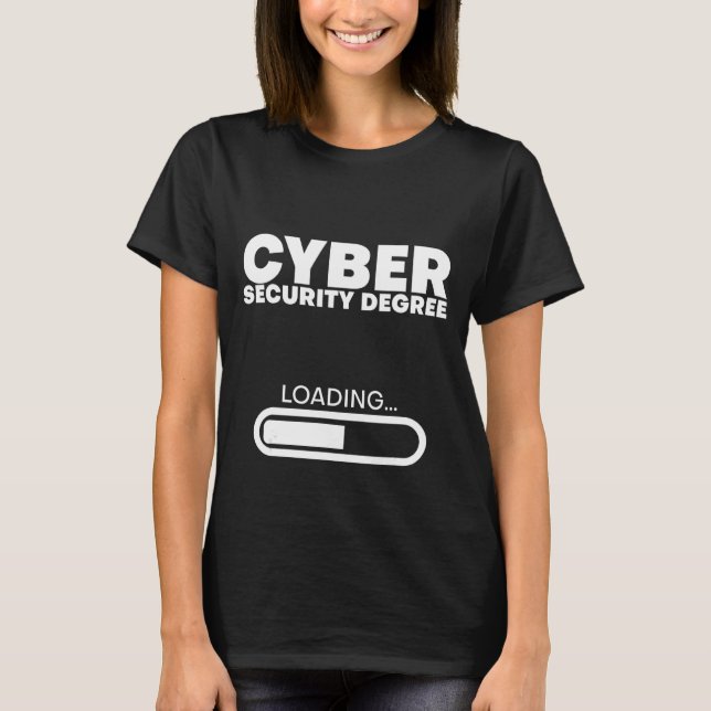 Cyber Security Degree Loading     T-Shirt (Front)